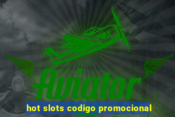 hot slots codigo promocional