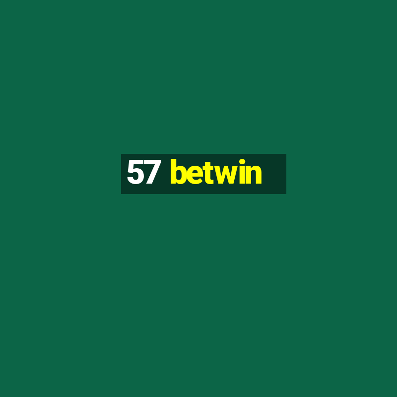 57 betwin