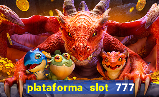 plataforma slot 777 é confiável