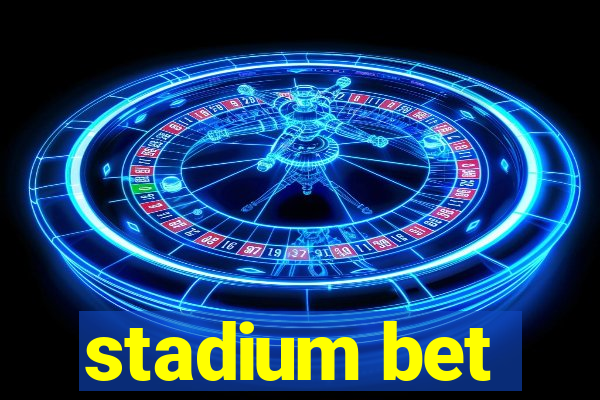 stadium bet