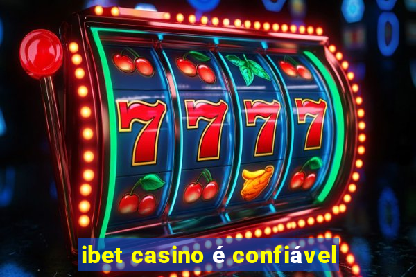 ibet casino é confiável