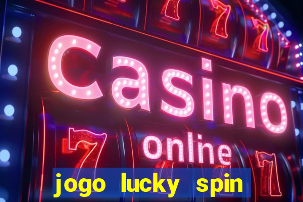 jogo lucky spin paga mesmo