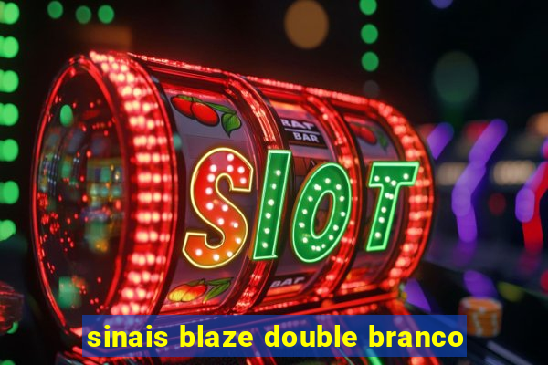 sinais blaze double branco