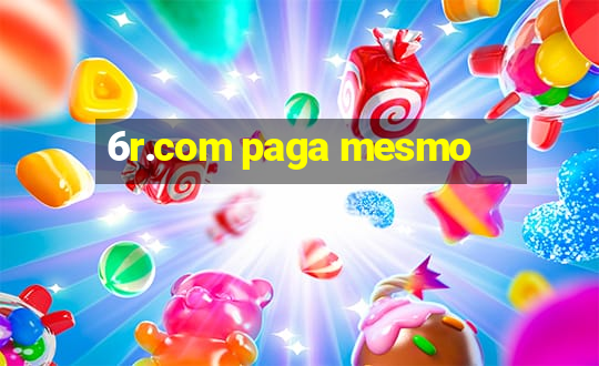 6r.com paga mesmo