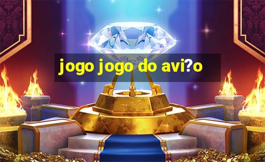 jogo jogo do avi?o