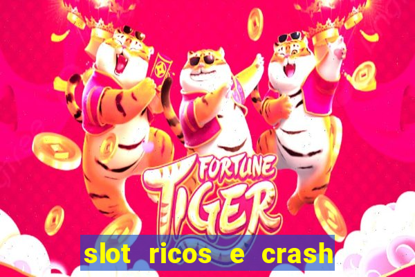 slot ricos e crash como ganhar dinheiro