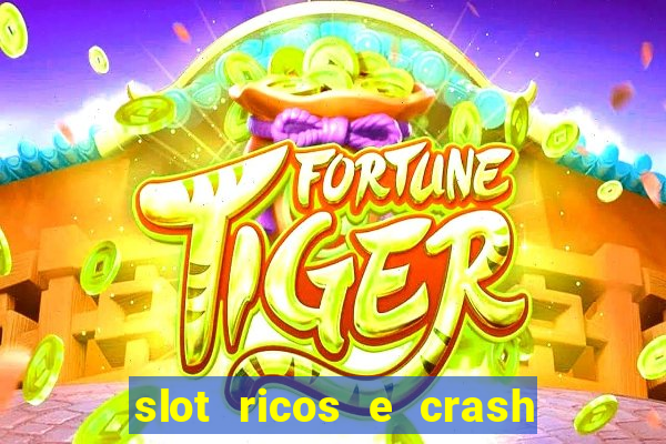 slot ricos e crash como ganhar dinheiro