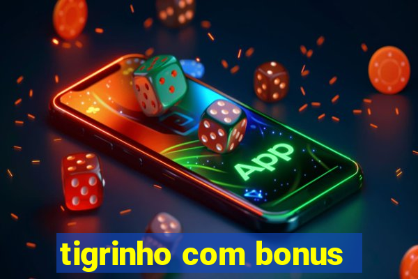 tigrinho com bonus