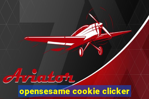 opensesame cookie clicker