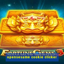 opensesame cookie clicker