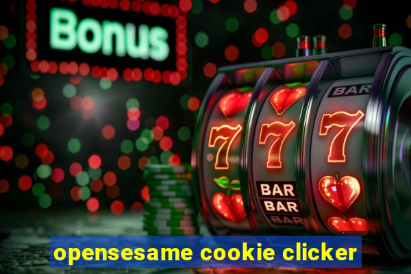 opensesame cookie clicker