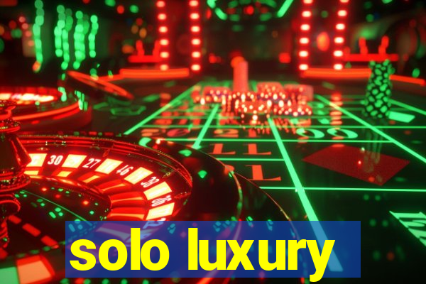 solo luxury