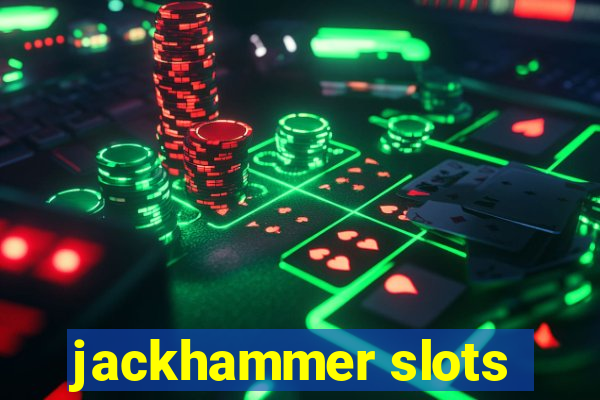 jackhammer slots