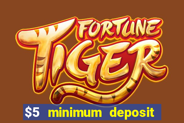 $5 minimum deposit casino nz 2022