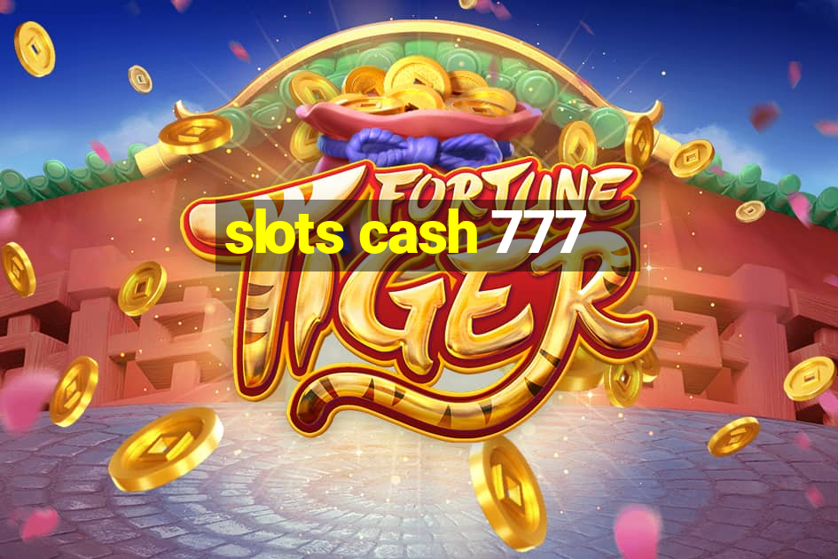 slots cash 777