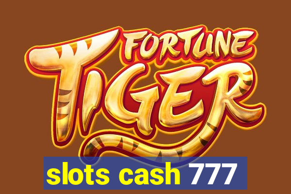 slots cash 777