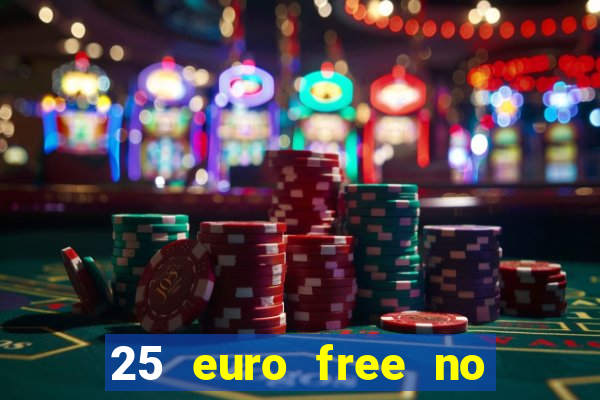 25 euro free no deposit casino