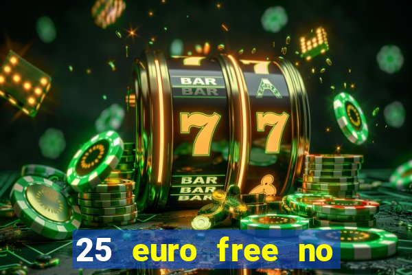 25 euro free no deposit casino