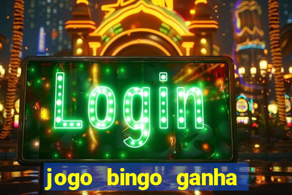 jogo bingo ganha dinheiro de verdade