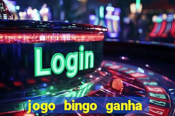 jogo bingo ganha dinheiro de verdade