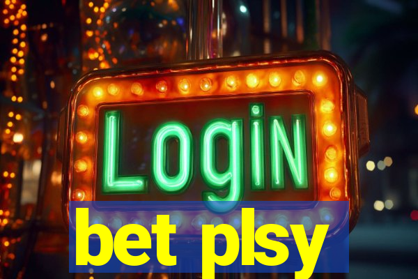 bet plsy