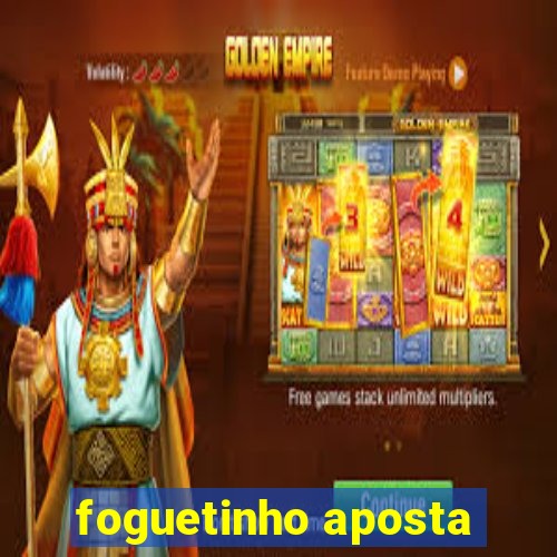 foguetinho aposta