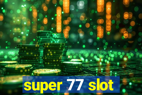 super 77 slot