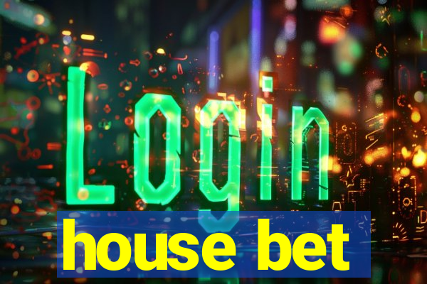 house bet