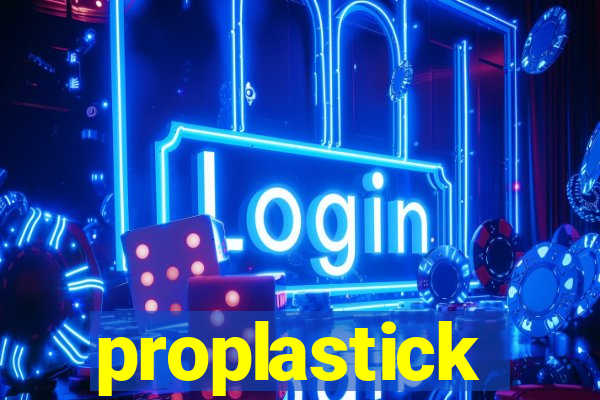 proplastick