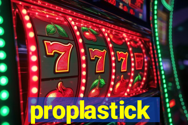 proplastick