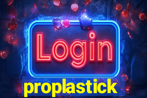 proplastick