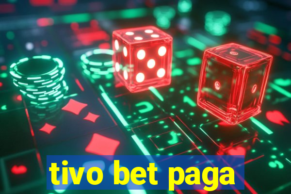 tivo bet paga