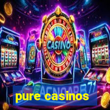 pure casinos