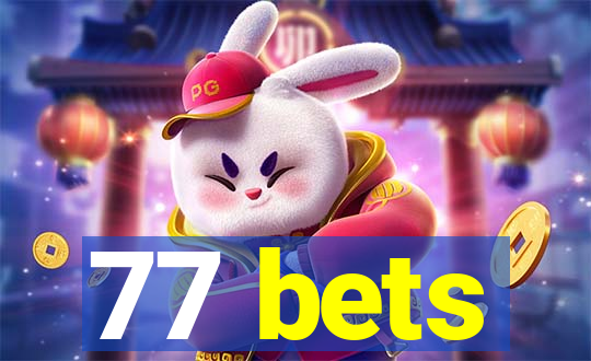 77 bets