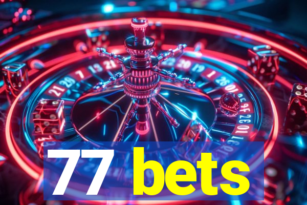 77 bets