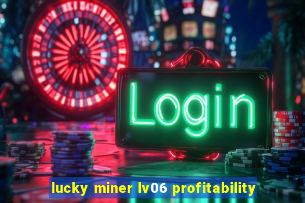 lucky miner lv06 profitability