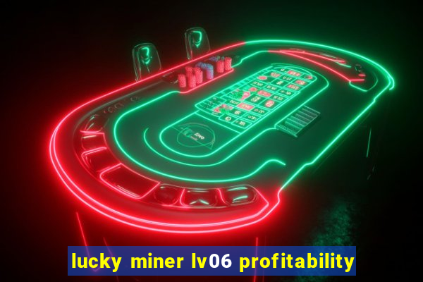 lucky miner lv06 profitability