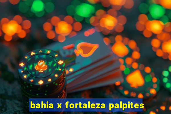 bahia x fortaleza palpites