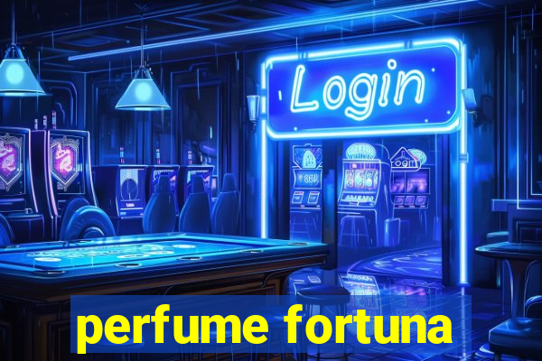 perfume fortuna