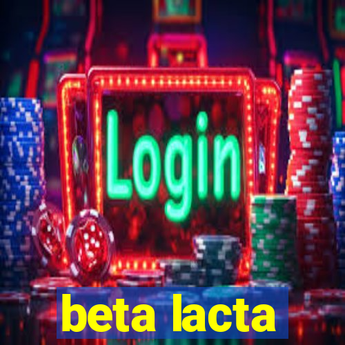 beta lacta