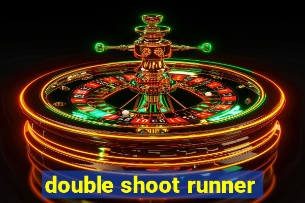 double shoot runner