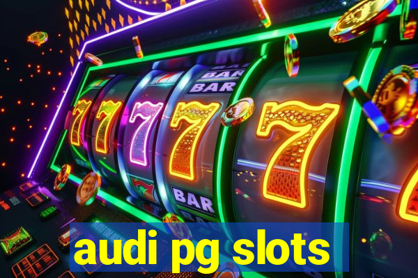 audi pg slots