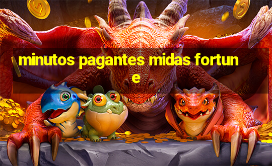 minutos pagantes midas fortune