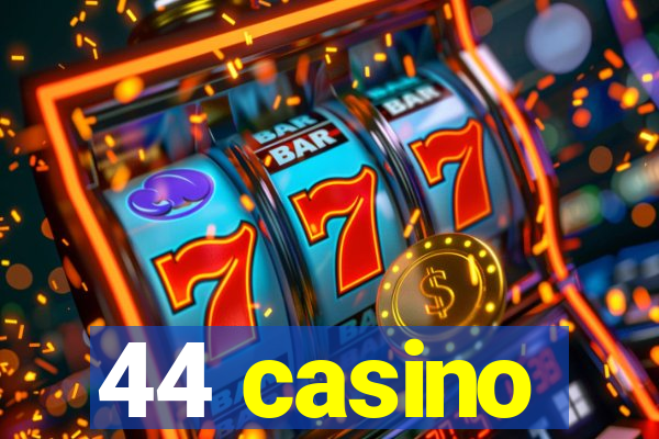 44 casino