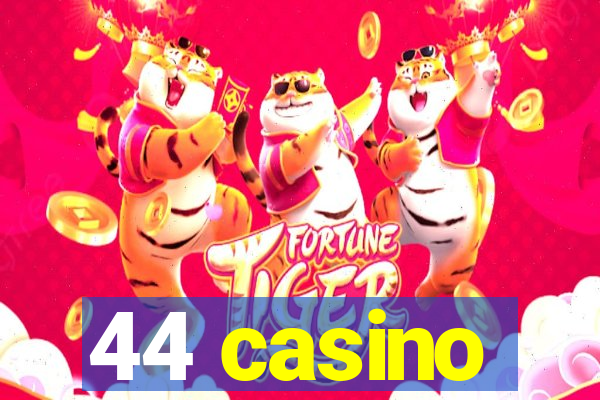 44 casino