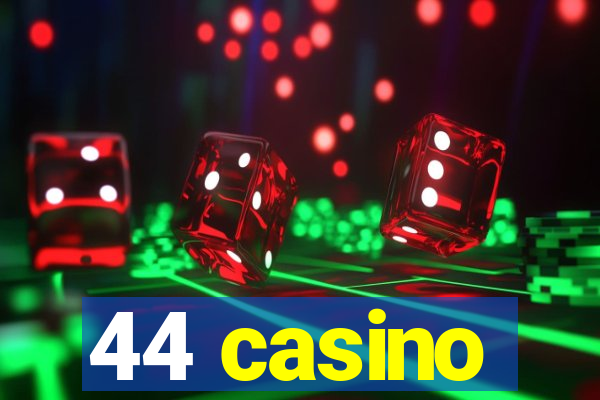 44 casino