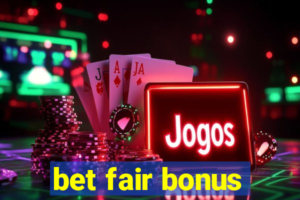 bet fair bonus