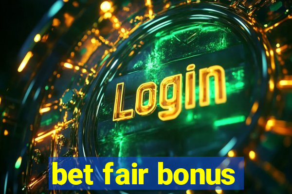 bet fair bonus