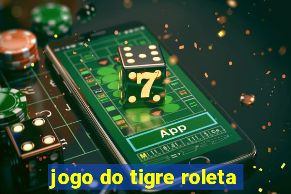 jogo do tigre roleta