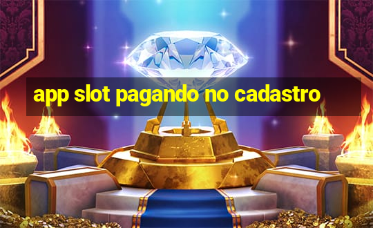 app slot pagando no cadastro